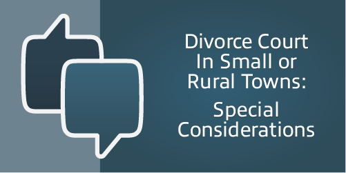 Divorce Court in Small or Rural Towns: Special Considerations – Men’s Divorce Podcast