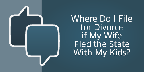 Where Do I File for Divorce if My Wife Fled the State With My Kids? – Men’s Divorce Podcast