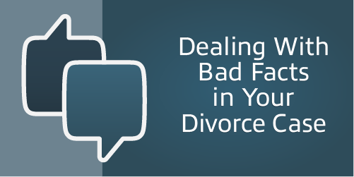 Dealing With Bad Facts in Your Divorce Case - Men's Divorce Podcast
